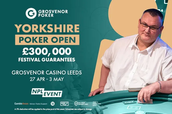 Giải đấu Grosvenor Poker Yorkshire Open sẽ được tổ chức từ ngày 27 tháng 4 đến ngày 3 tháng 5 năm 2026 tại Sòng bạc Grosvenor Leeds, với tổng giải thưởng đảm bảo là 300.000 bảng Anh.