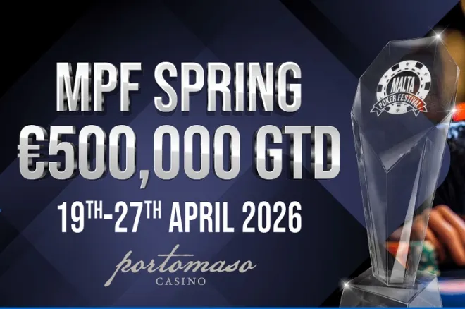 Lễ hội Poker Malta Mùa Xuân 2026, Giải thưởng đảm bảo €500000, Sự kiện lớn MPF, Sòng bạc Portomaso