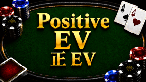Positive EV 正EV在德州撲克中的概念與策略分析