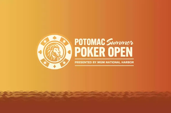 Potomac 夏季扑克公开赛回归MGM National Harbor，保证奖金150 万美元