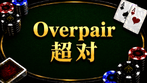A diagram illustrating the concept and strategy of overpair in Texas Hold'em.