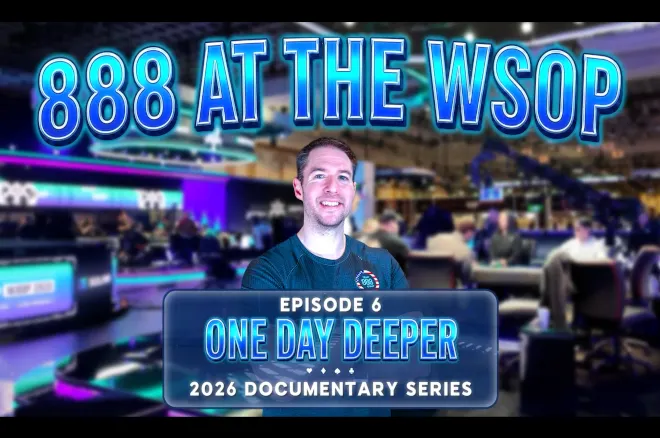 888poker WSOP Documentary Episode 6: One More Day